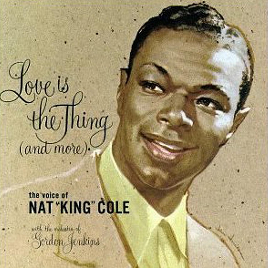 Nat King Cole - Love Is The Thing